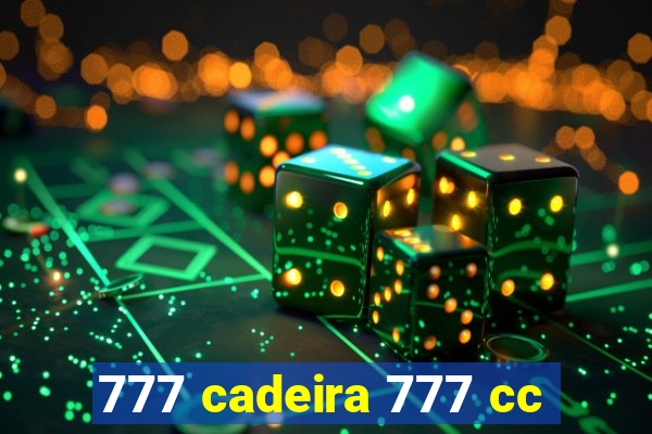 777 cadeira 777 cc